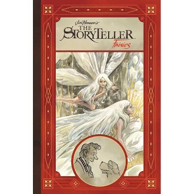 Jim Henson's Storyteller: Fairies - by  Matt Smith & Tyler Jenkins & Benjamin Schipper & Celia Lowenthal (Hardcover)