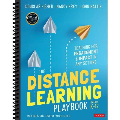 The Distance Learning Playbook, Grades K-12 - by  Douglas Fisher & Nancy Frey & John Hattie (Spiral Bound)