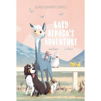 Baby Alpaca's Adventure - by  Ann Rivera (Hardcover)