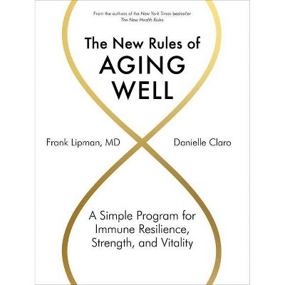 The New Rules of Aging Well - by  Frank Lipman & Danielle Claro (Hardcover)