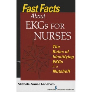 Fast Facts About EKGs for Nurses - by  Michele Angell Landrum (Paperback) - 1 of 1