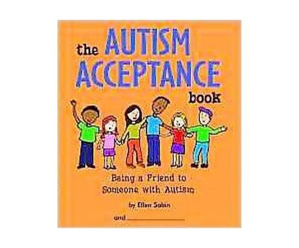 Autism Acceptance Book : Being a Friend to Someone With Autism (Paperback) (Ellen Sabin)