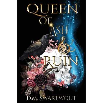 Queen of Ash and Ruin - 2nd Edition by  D M Swartwout (Paperback)