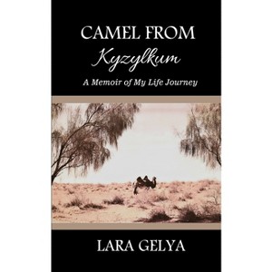 Camel from Kyzylkum - by  Lara Gelya (Paperback) - 1 of 1