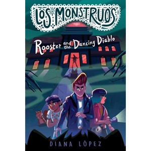 Los Monstruos: Rooster and the Dancing Diablo - by  Diana López (Hardcover) - 1 of 1