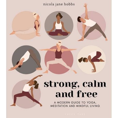 Strong, Calm and Free - by  Nicola Jane Hobbs (Paperback)