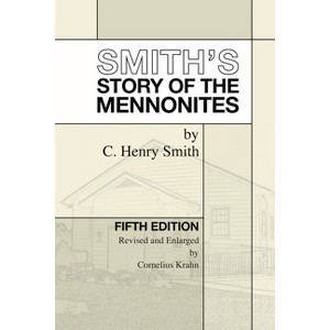 Smith's Story of the Mennonites - 5th Edition by C Henry Smith - 1 of 1