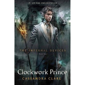 The Clockwork Prince ( The Infernal Devices, Book Two) - by Cassandra Clare (Hardcover) - 1 of 1