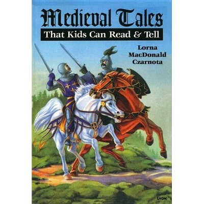 Medieval Tales - by  Lorna MacDonald Czarnota (Paperback)