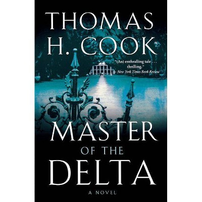  Master of the Delta - by  Thomas H Cook (Paperback) 