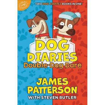 Dog Diaries: Double-Dog Dare - by  James Patterson & Steven Butler (Hardcover)