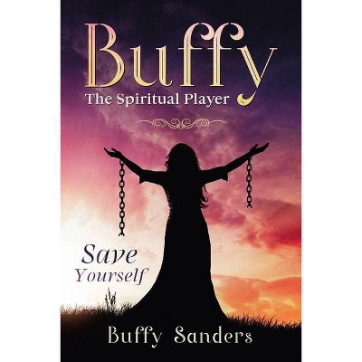 Buffy the Spiritual Player - by  Buffy Sanders (Paperback)