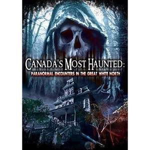 Canadas Most Haunted: Paranormal Encounters in the (DVD)(2014) - 1 of 1