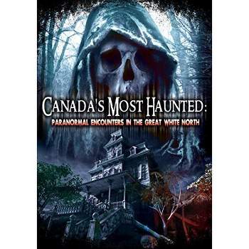 Canadas Most Haunted: Paranormal Encounters in the (DVD)(2014)