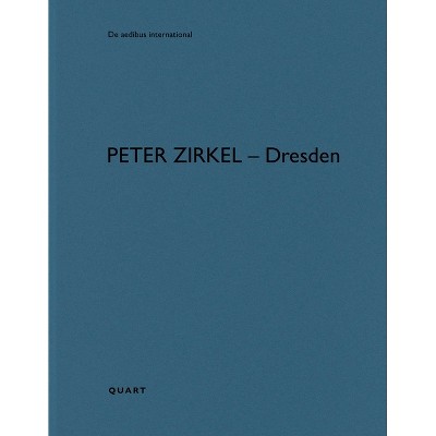 Peter Zirkel - Dresden - (De Aedibus International) by  Heinz Wirz (Paperback)