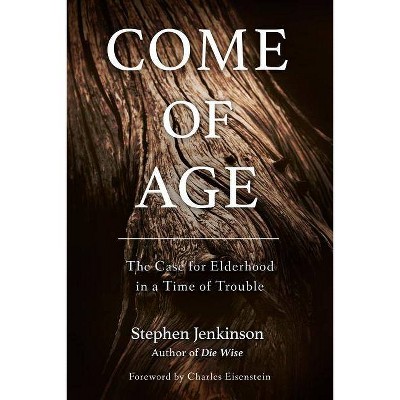 Come of Age - by  Stephen Jenkinson (Paperback)