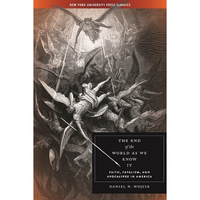 The End of the World as We Know It - by  Daniel N Wojcik (Paperback)