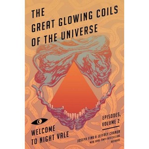 The Great Glowing Coils of the Universe - (Welcome to Night Vale Episodes) by  Joseph Fink & Jeffrey Cranor (Paperback) - 1 of 1