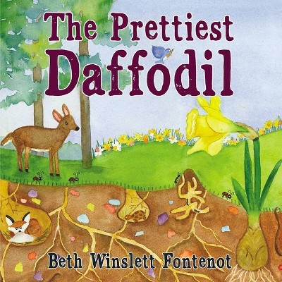 The Prettiest Daffodil - by  Beth Winslett Fontenot (Paperback)