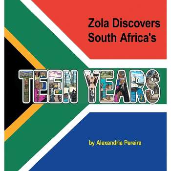 Zola Discovers South Africa's Teen Years - by  Alexandria Pereira (Hardcover)