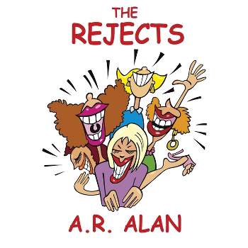 The Rejects - by  A R Alan (Paperback)