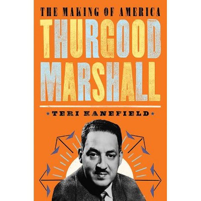 Thurgood Marshall - (Making of America) by  Teri Kanefield (Hardcover)