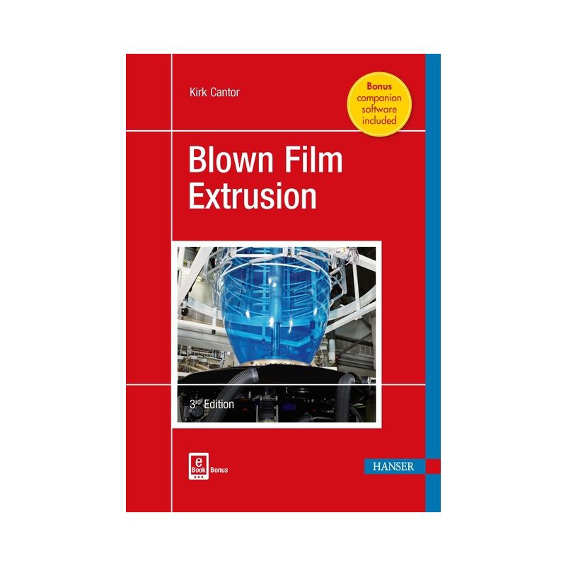 Blown Film Extrusion - 3rd Edition by  Kirk Cantor (Hardcover), 1 of 2