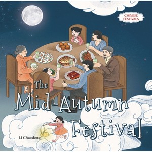 The Mid-Autumn Festival - (Chinese Festivals) by  Chaodong Li (Hardcover) - 1 of 1