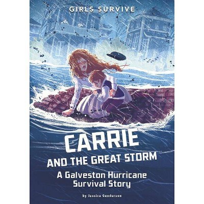 Carrie and the Great Storm - (Girls Survive) by  Jessica Gunderson (Paperback)