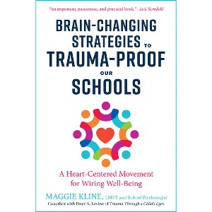 Brain-Changing Strategies to Trauma-Proof Our Schools - by  Maggie Kline (Paperback) - 1 of 1