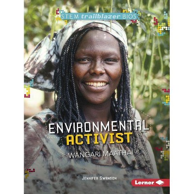 Environmental Activist Wangari Maathai - (Stem Trailblazer Bios) by  Jennifer Swanson (Paperback)