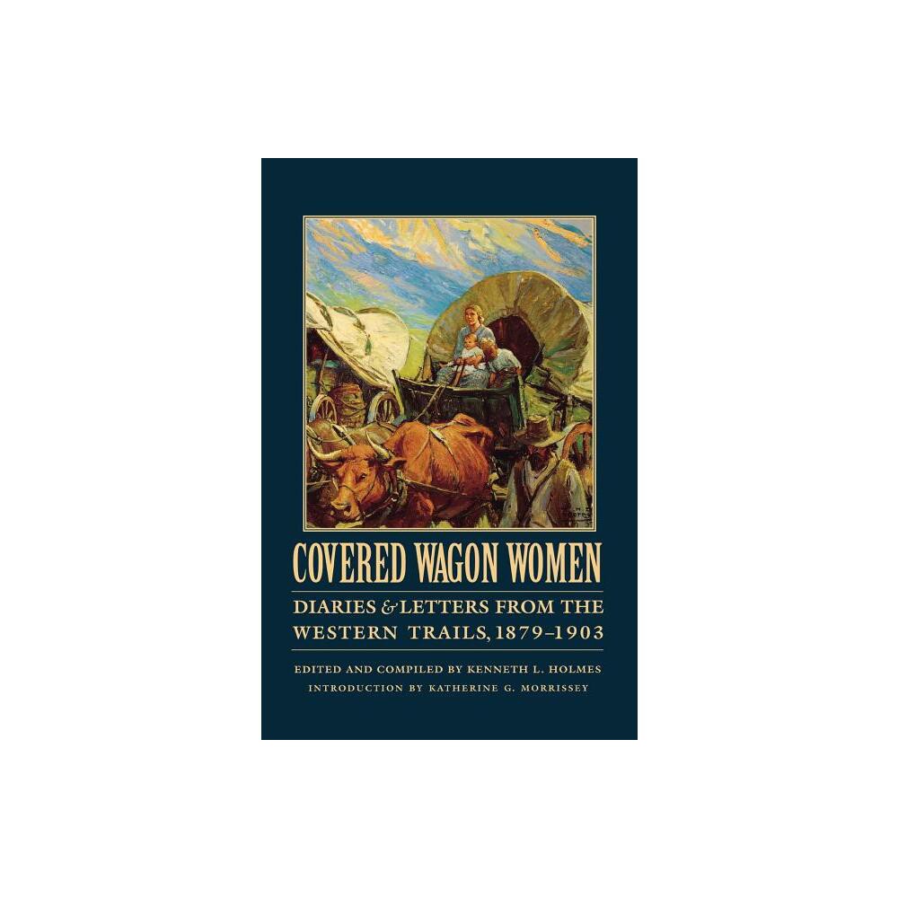 Covered Wagon Women, Volume 11 - by Kenneth L Holmes (Paperback)