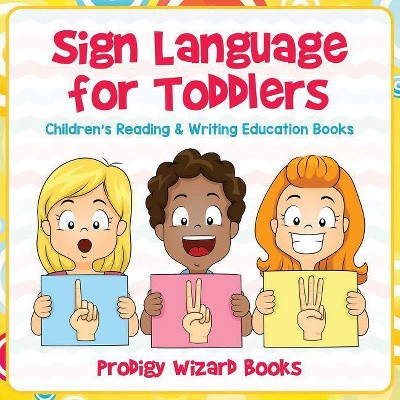 Sign Language for Toddlers - by  Prodigy Wizard (Paperback)