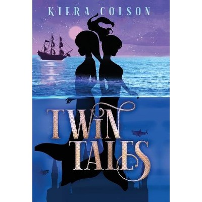 Twin Tales - by  Kiera Colson (Hardcover)