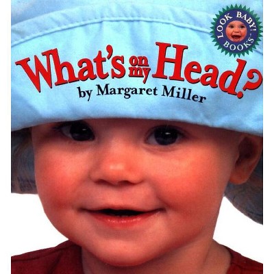 What's on My Head? - (Look Baby! Books) by  Margaret Miller (Board Book)