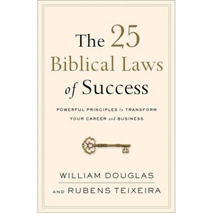 The 25 Biblical Laws of Success - by  William Douglas & Rubens Teixeira (Paperback) - 1 of 1