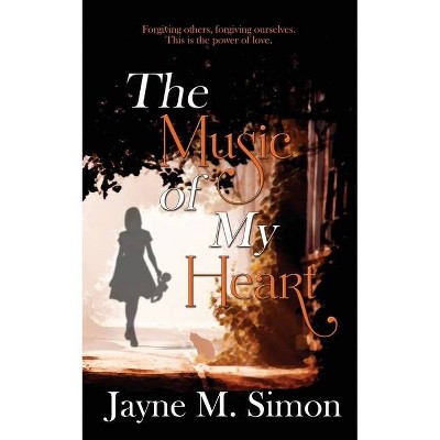 The Music of My Heart - by  Jayne M Simon (Paperback)