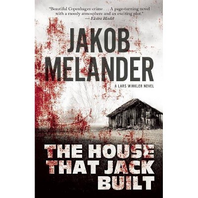 The House That Jack Built - (The Lars Winkler Novels) by  Jakob Melander (Paperback)