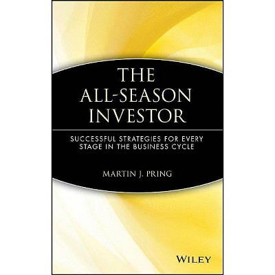 The All-Season Investor - by  Martin J Pring (Hardcover)