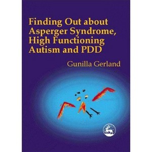 Finding Out about Asperger Syndrome, High-Functioning Autism and Pdd - by  Gunilla Gerland (Paperback) - 1 of 1