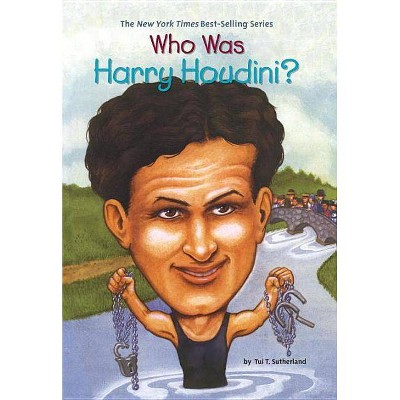 Who Was Harry Houdini? - (Who Was?) by  Tui Sutherland & Who Hq (Paperback)