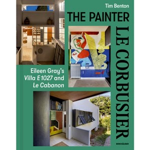 Painter Le Corbusier - by  Tim Benton (Hardcover) - 1 of 1
