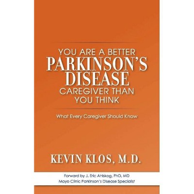 You Are a Better Parkinson's Disease Caregiver Than You Think - by  Kevin Klos (Paperback)