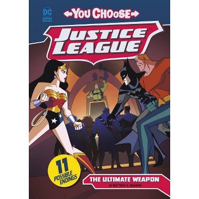 The Ultimate Weapon - (You Choose Stories: Justice League) by  Matthew K Manning (Paperback)