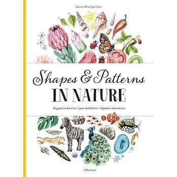 Shapes and Patterns in Nature - (Nature's Wonderful Colors) by  Stepanka Sekaninova & Jana Sedlackova (Hardcover)
