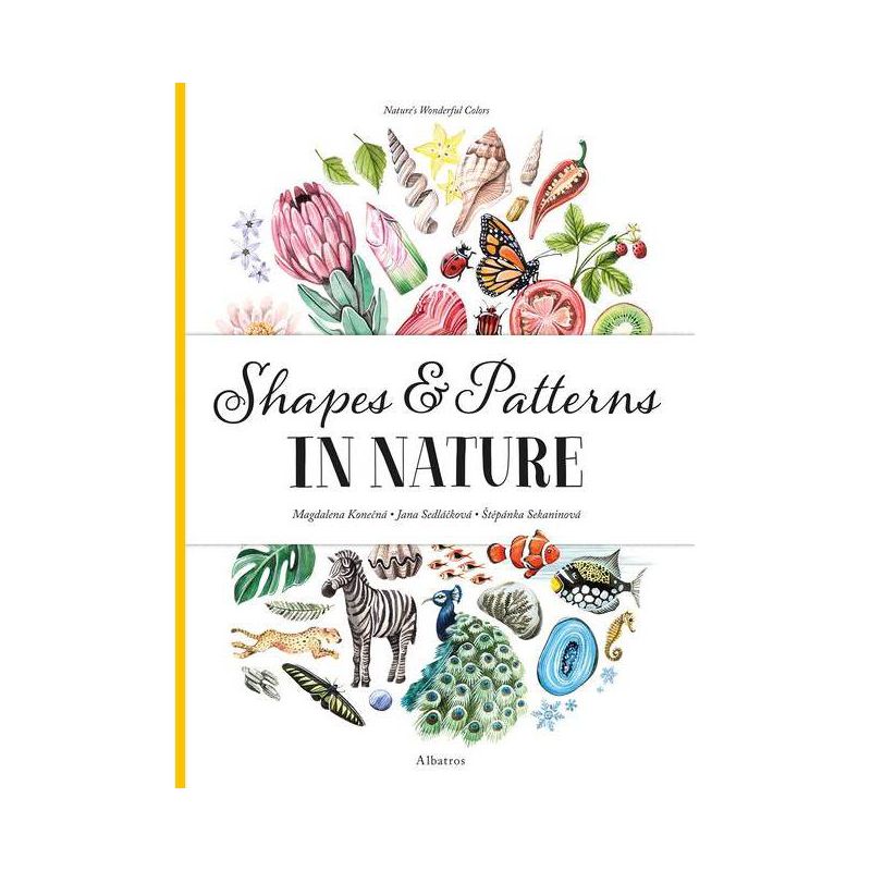 Shapes and Patterns in Nature - (Nature's Wonderful Colors) by  Stepanka Sekaninova & Jana Sedlackova (Hardcover), 1 of 2