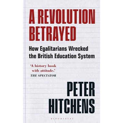 A Revolution Betrayed - by  Peter Hitchens (Paperback)