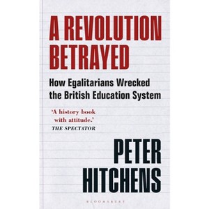 A Revolution Betrayed - by  Peter Hitchens (Paperback) - 1 of 1