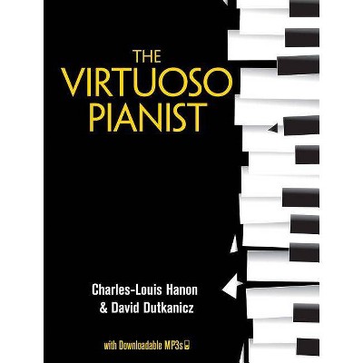 The Virtuoso Pianist with Downloadable Mp3s - by  Charles-Louis Hanon & David Dutkanicz (Paperback)