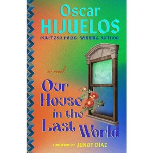 Our House in the Last World - by  Oscar Hijuelos (Paperback) - 1 of 1
